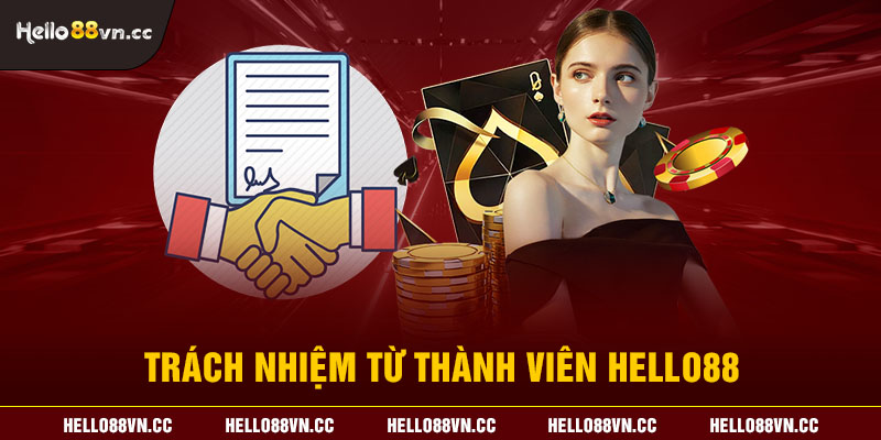 Trách nhiệm từ thành viên Hello88