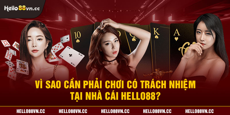 Vì sao cần phải chơi có trách nhiệm tại nhà cái Hello88?