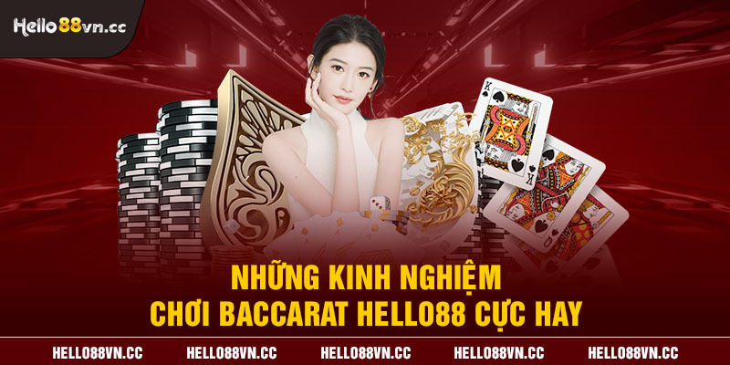 Những kinh nghiệm chơi Baccarat Hello88 cực hay