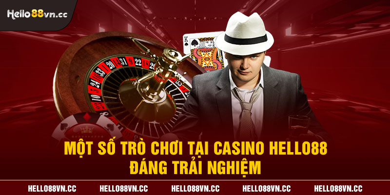 Một số trò chơi tại Casino Hello88 đáng trải nghiệm