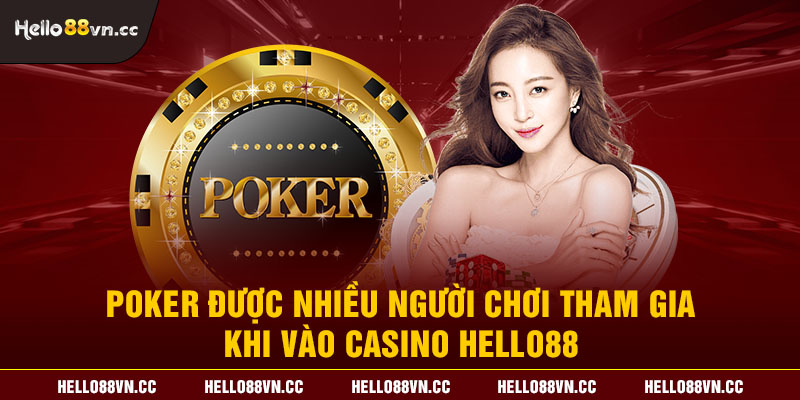 Poker được nhiều người chơi tham gia khi vào Casino Hello88