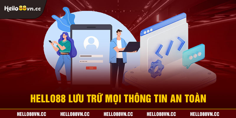 Hello88 lưu trữ mọi thông tin an toàn