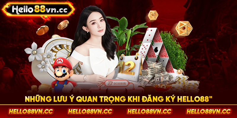 Những lưu ý quan trọng khi đăng ký Hello88