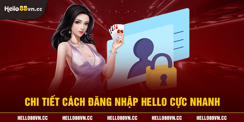 Chi tiết cách đăng nhập Hello cực nhanh