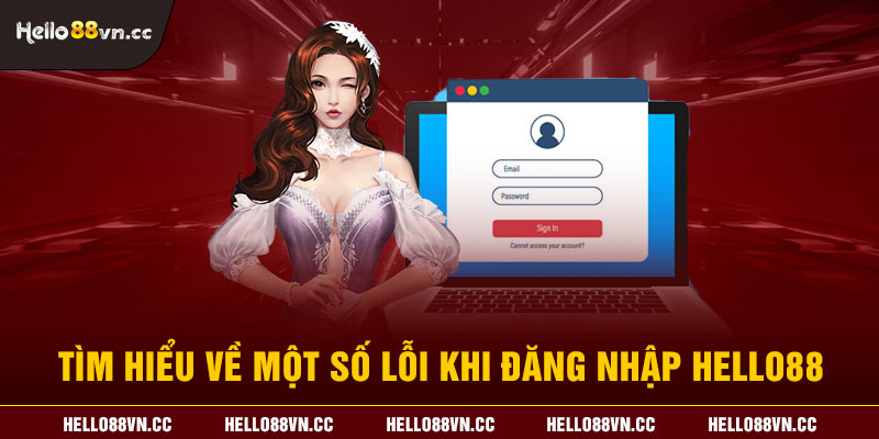 Tìm hiểu về một số lỗi khi đăng nhập Hello88