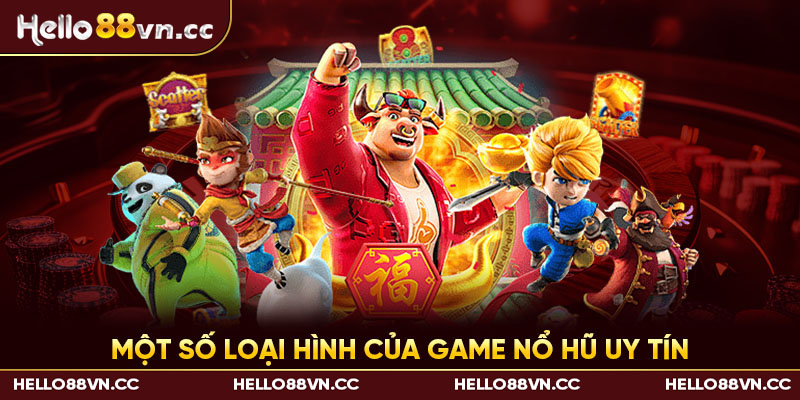 Một số loại hình của game nổ hũ uy tín