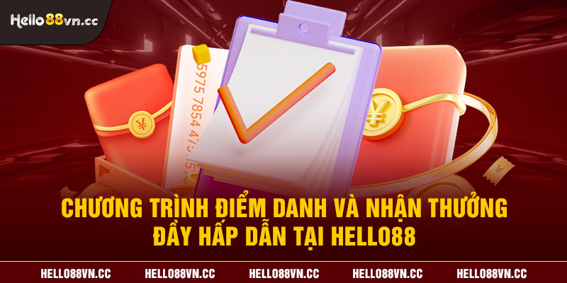 Chương trình điểm danh và nhận thưởng đầy hấp dẫn tại Hello88