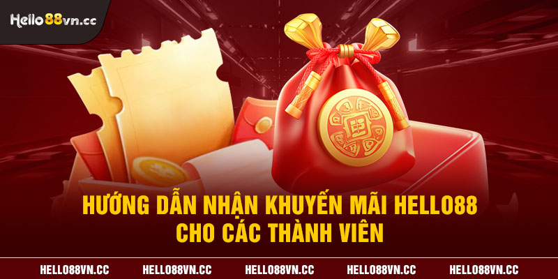 Hướng dẫn nhận khuyến mãi Hello88 cho các thành viên