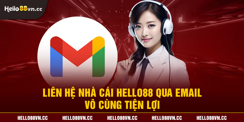 Liên hệ nhà cái Hello88 qua Email vô cùng tiện lợi