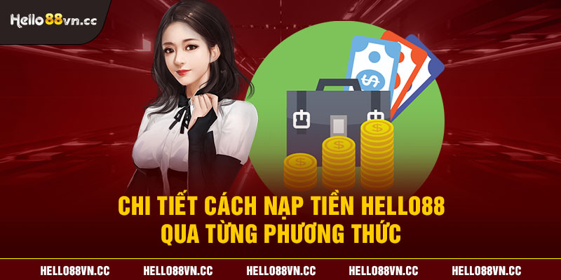 Chi tiết cách nạp tiền Hello88 qua từng phương thức