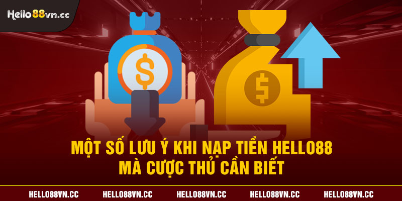 Một số lưu ý khi nạp tiền Hello88 mà cược thủ cần biết