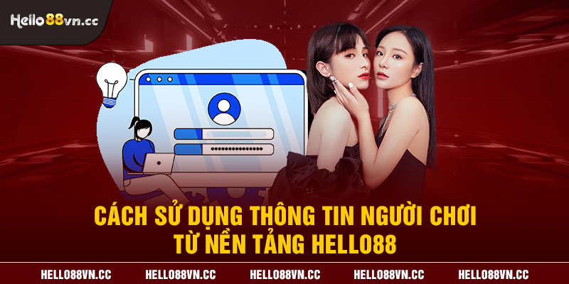 Cách sử dụng thông tin người chơi từ nền tảng Hello88