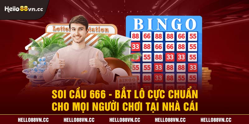 Soi cầu 666 - Bắt lô cực chuẩn cho mọi người chơi tại nhà cái