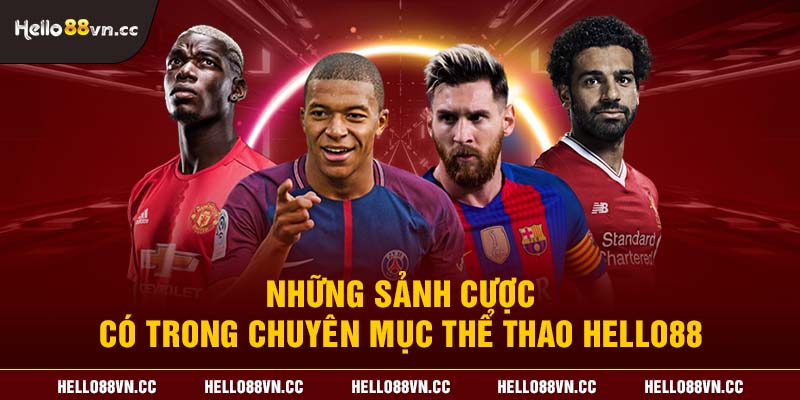 Những sảnh cược có trong chuyên mục thể thao Hello88