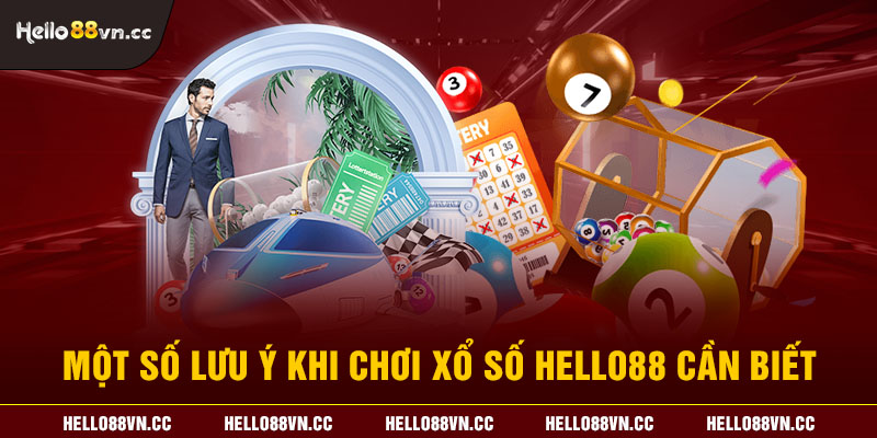 Một số lưu ý khi chơi xổ số Hello88 cần biết