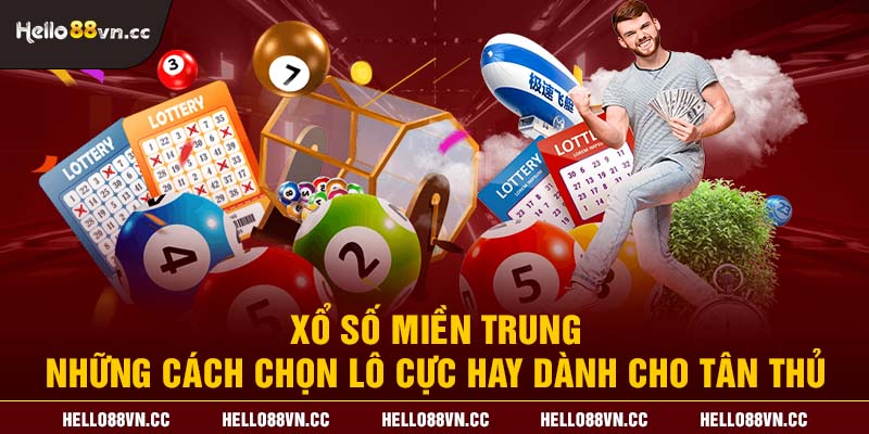 Xổ số miền Trung - Những cách chọn lô cực hay dành cho tân thủ