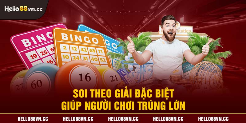 Soi theo giải đặc biệt giúp người chơi trúng lớn