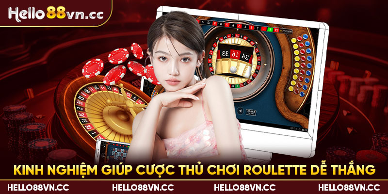 Kinh nghiệm giúp cược thủ chơi Roulette dễ thắng